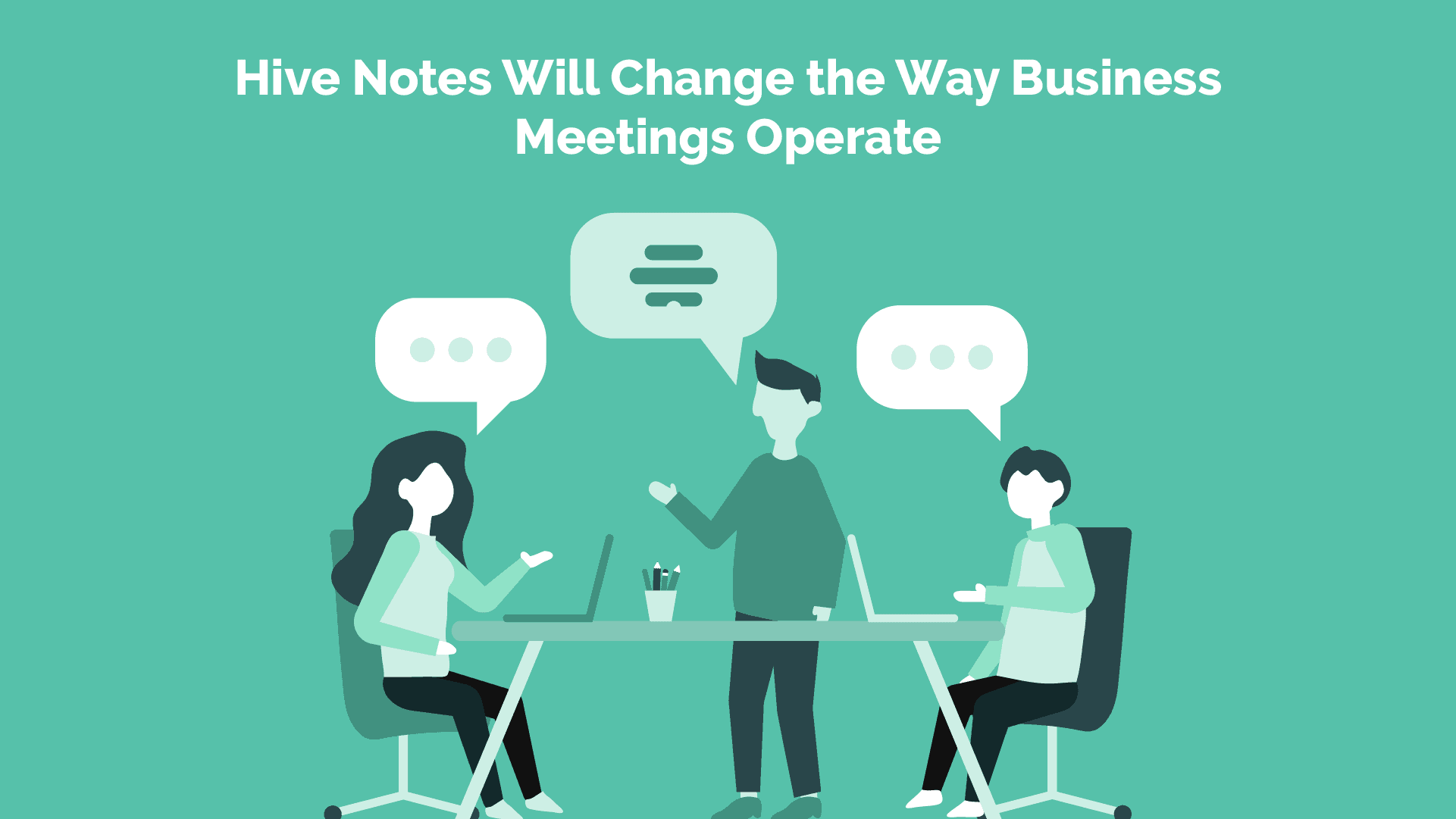 Hive Notes Will Change the Way Business Meetings