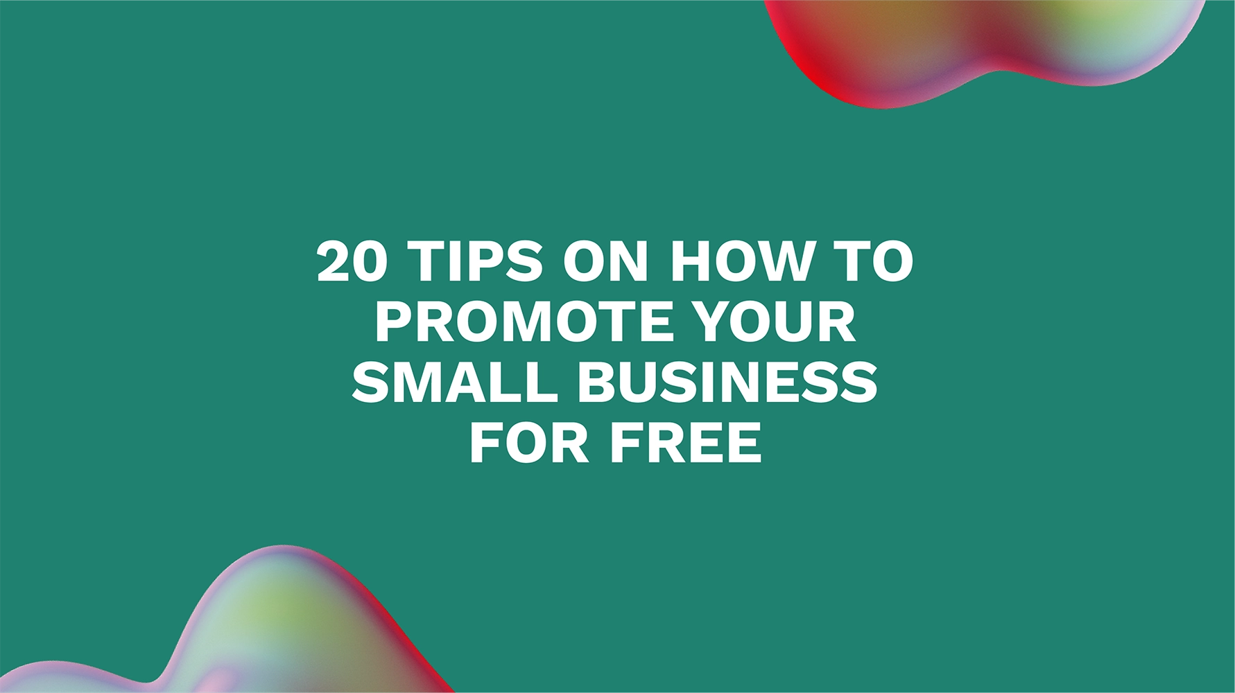 <strong>20 Tips on How to Promote Your Small Business for Free</strong>