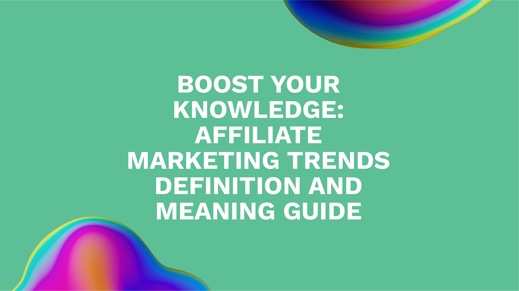 Boost Your Knowledge: Affiliate Marketing Trends Definition and Meaning Guide