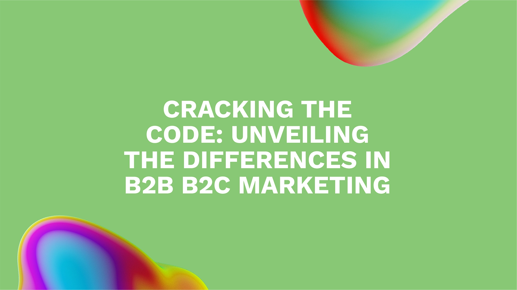 Cracking the Code: Unveiling the Differences in B2B B2C Marketing