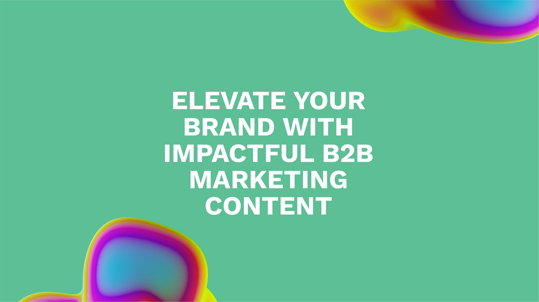 Elevate Your Brand with Impactful B2B Marketing Content