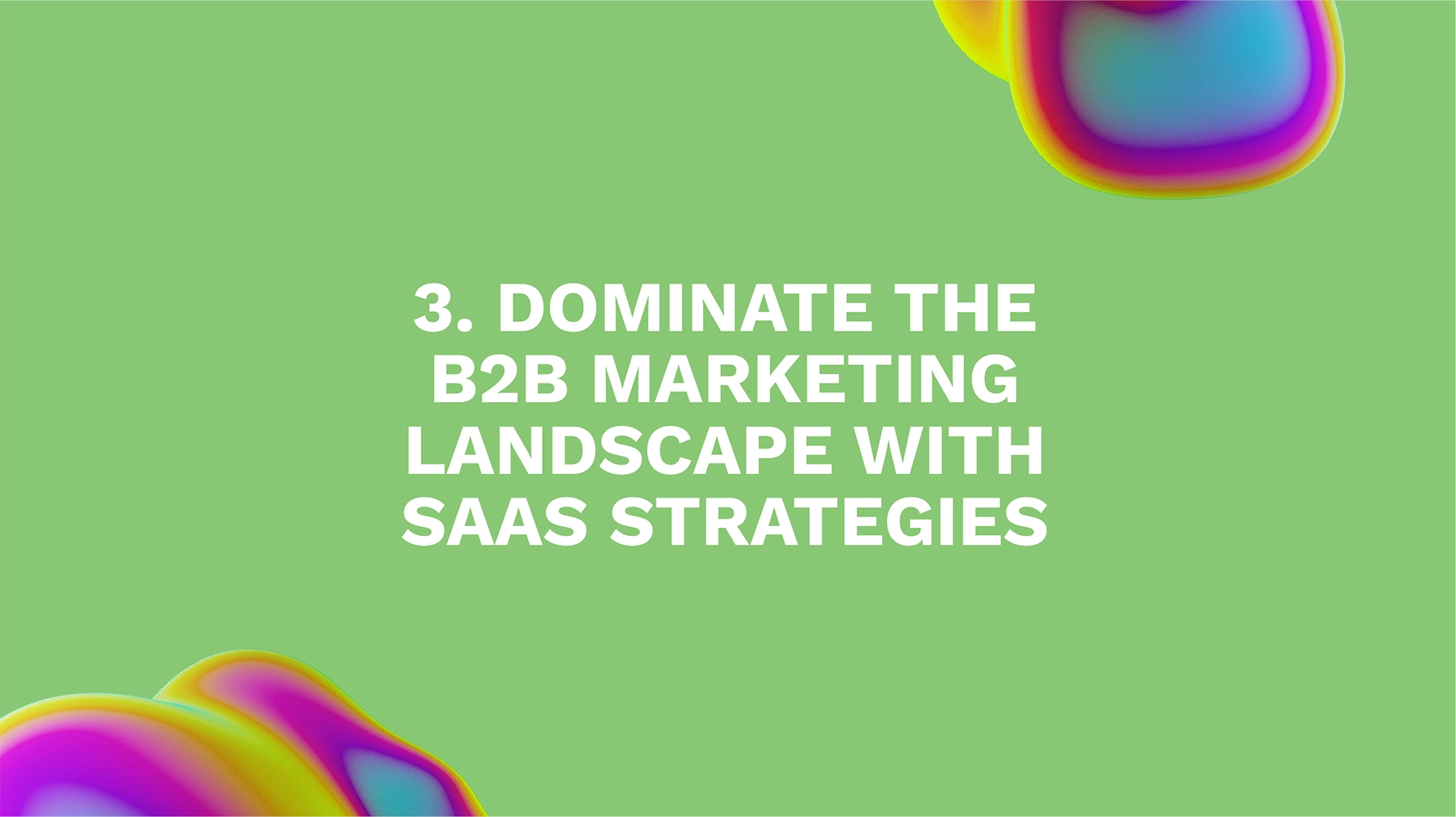 3. Dominate the B2B Marketing Landscape with SaaS Strategies