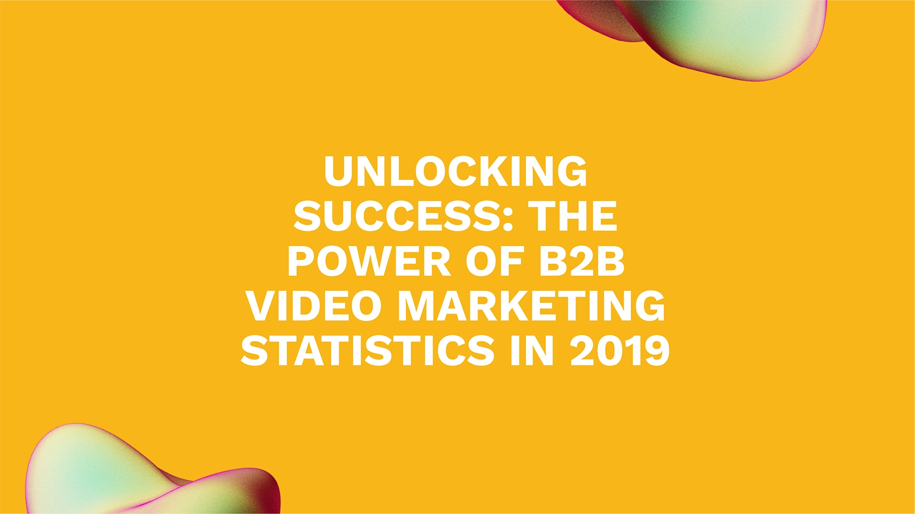 Unlocking Success: The Power of B2B Video Marketing Statistics in 2019
