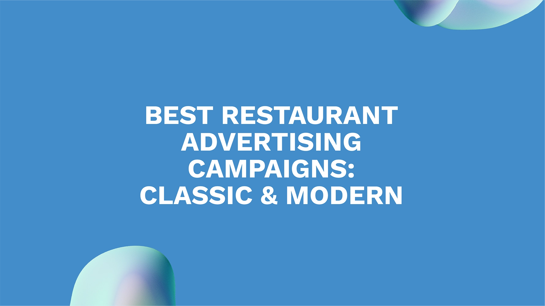 Best Restaurant Advertising Campaigns: Classic & Modern