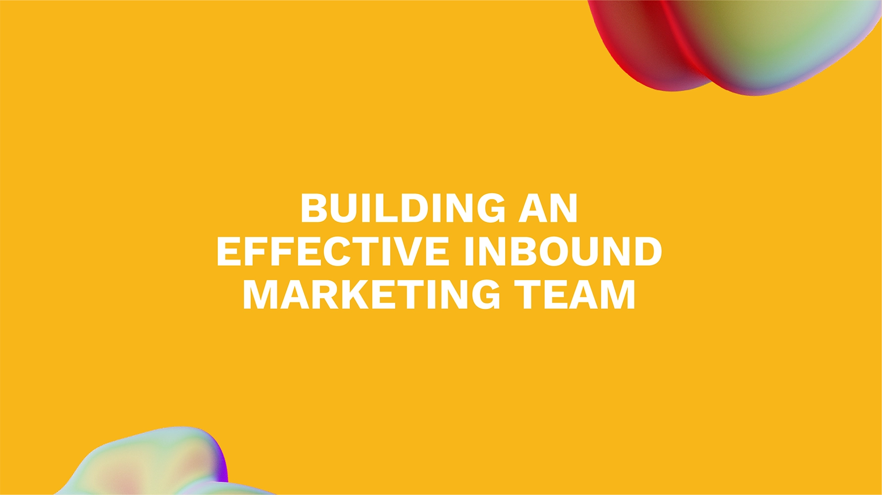 Building an Effective Inbound Marketing Team