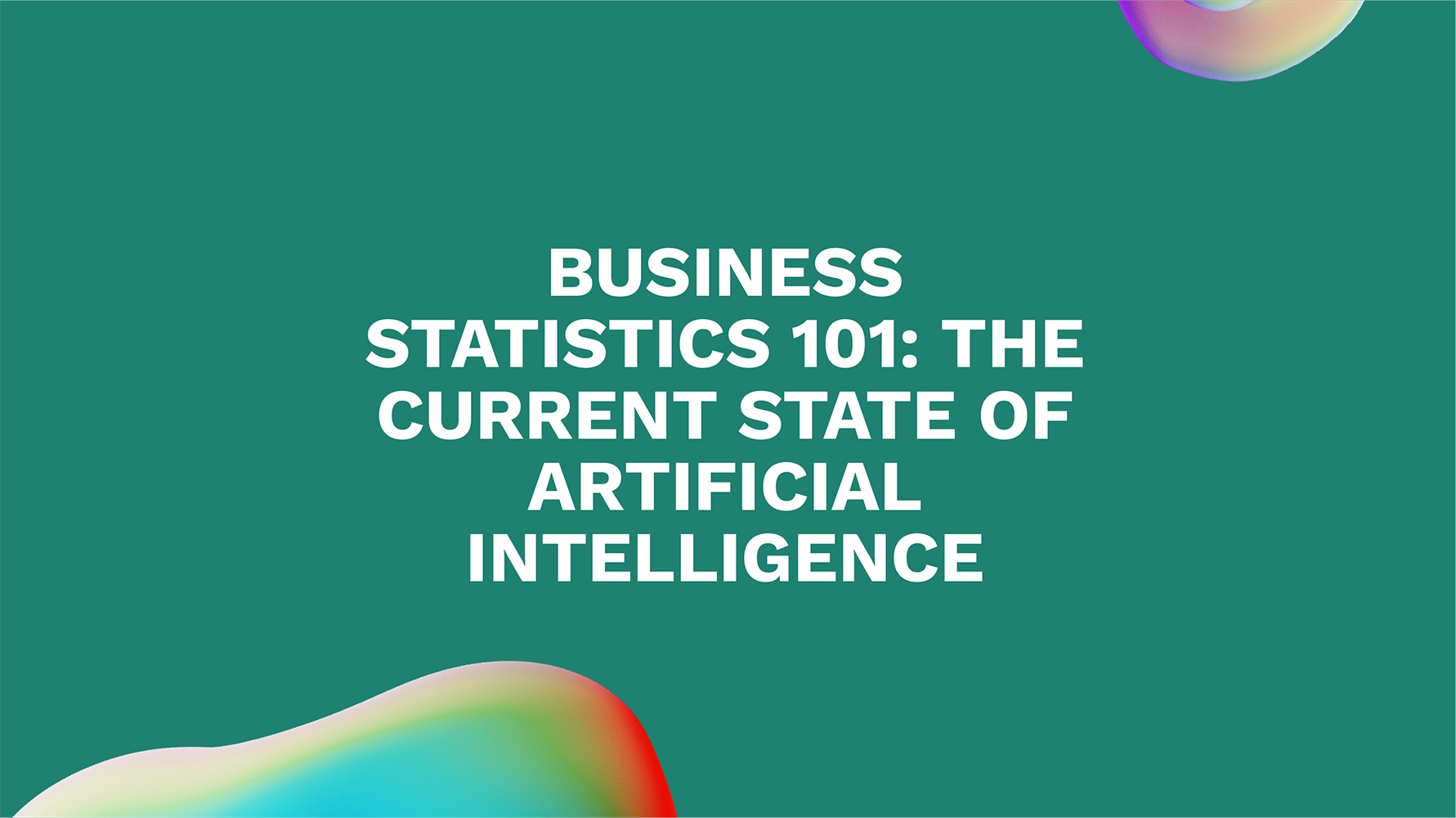 Business Statistics 101: The Current State of Artificial Intelligence