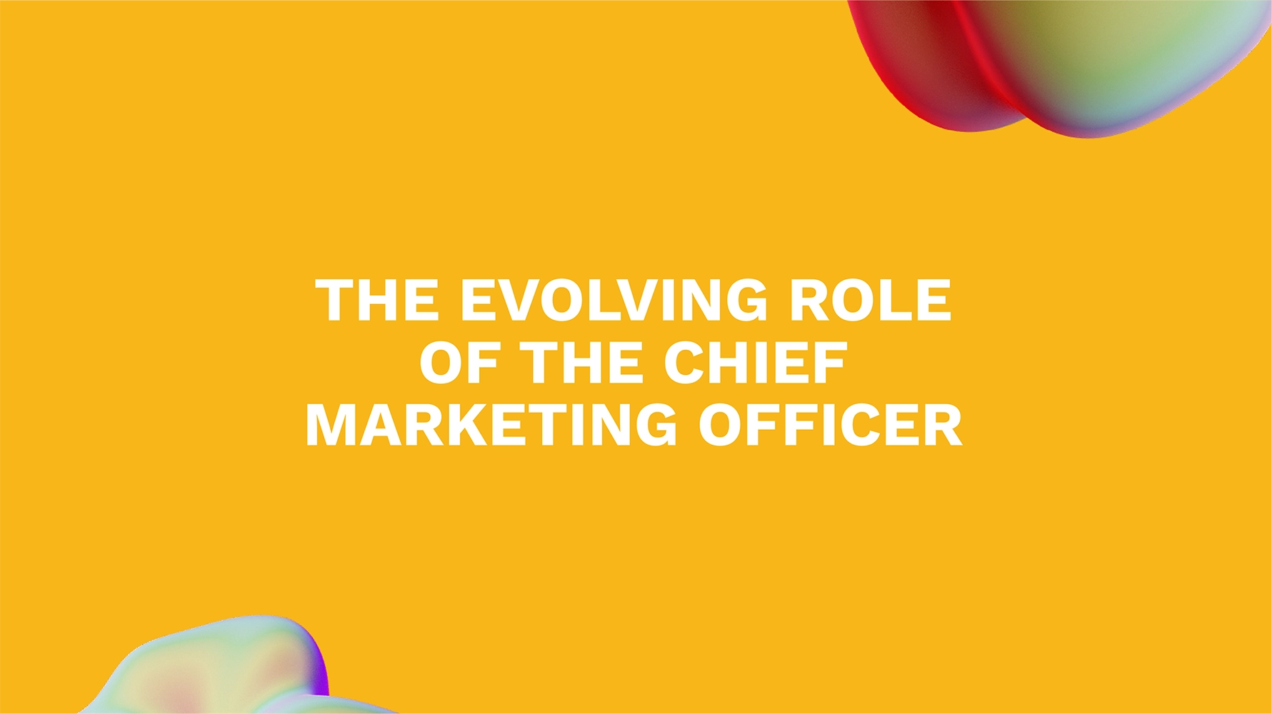 The Evolving Role of the Chief Marketing Officer