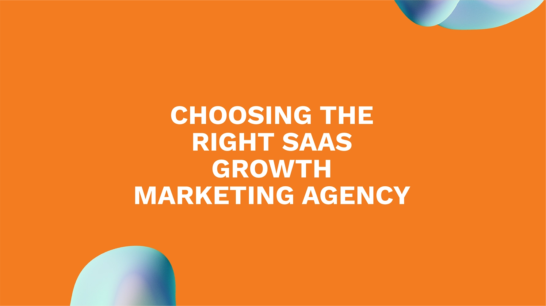 Choosing the Right SaaS Growth Marketing Agency
