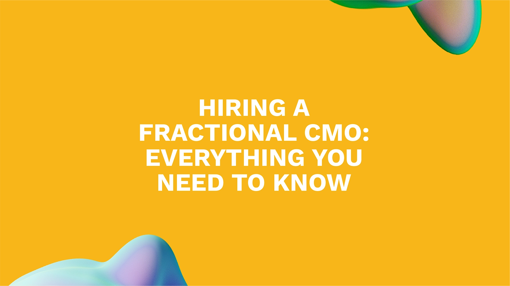 Hiring a Fractional CMO: Everything You Need to Know
