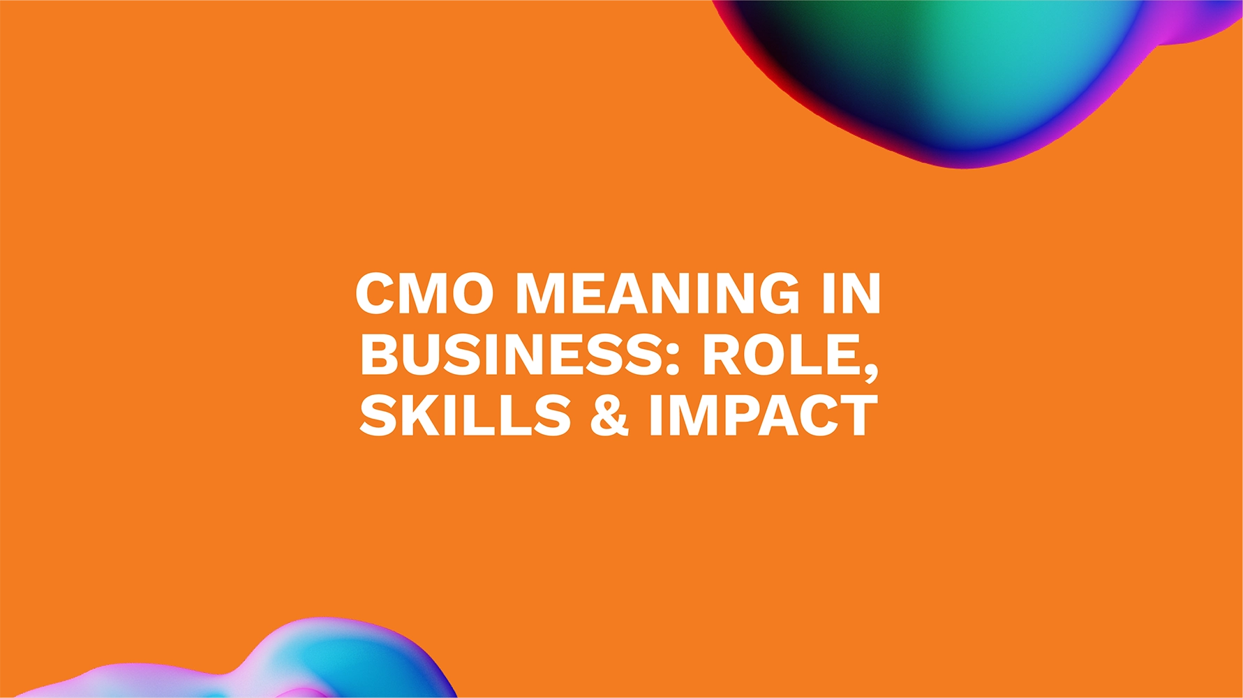 CMO Meaning in Business: Role, Skills & Impact