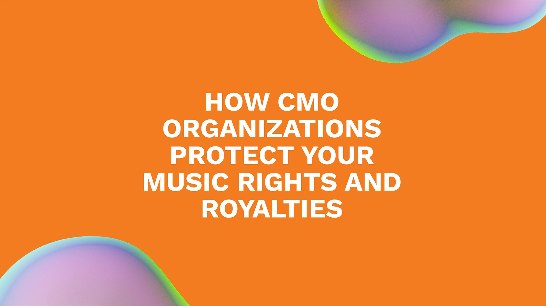 How CMO Organizations Protect Your Music Rights and Royalties