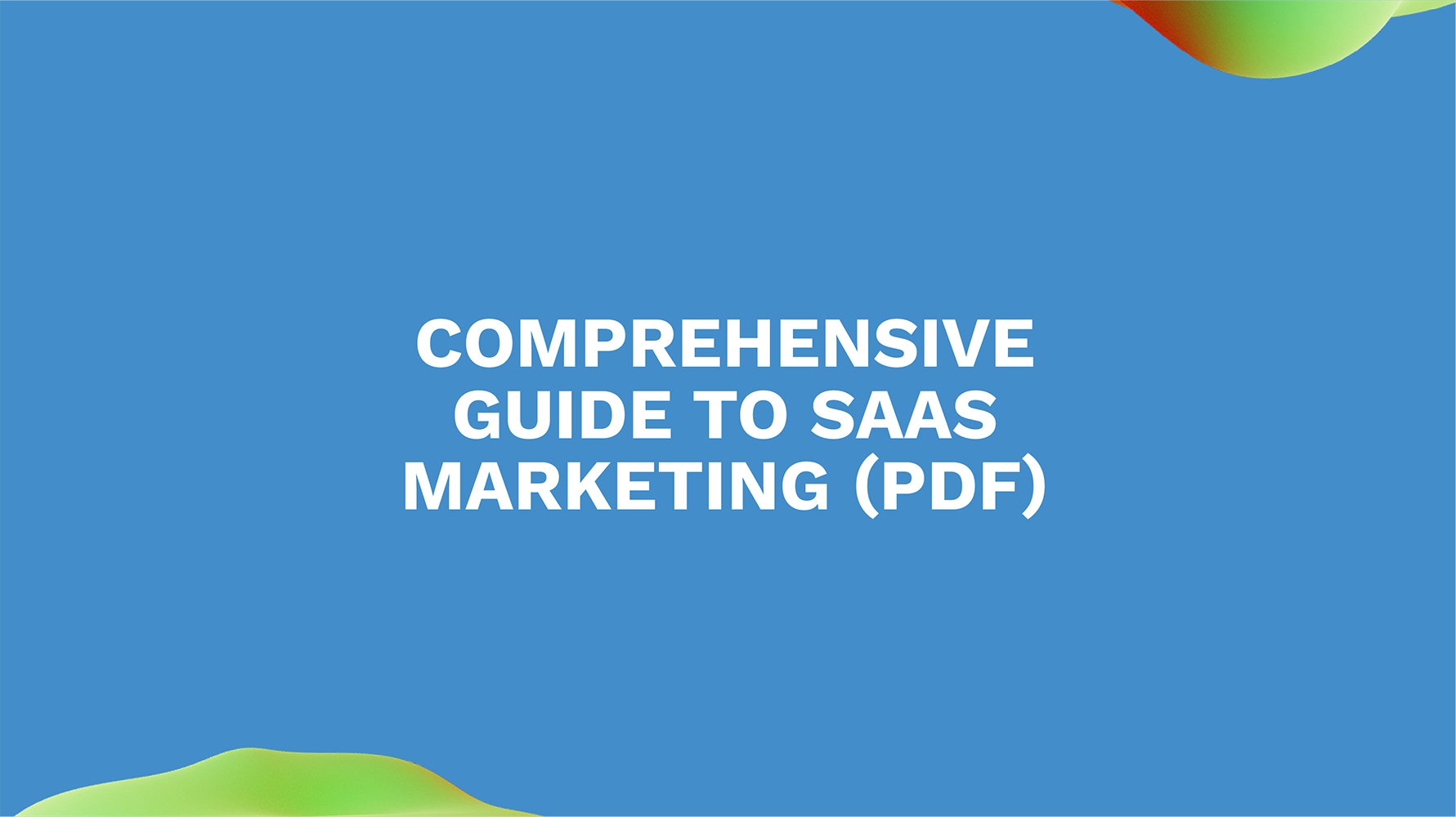 Comprehensive Guide to SaaS Marketing (PDF)
