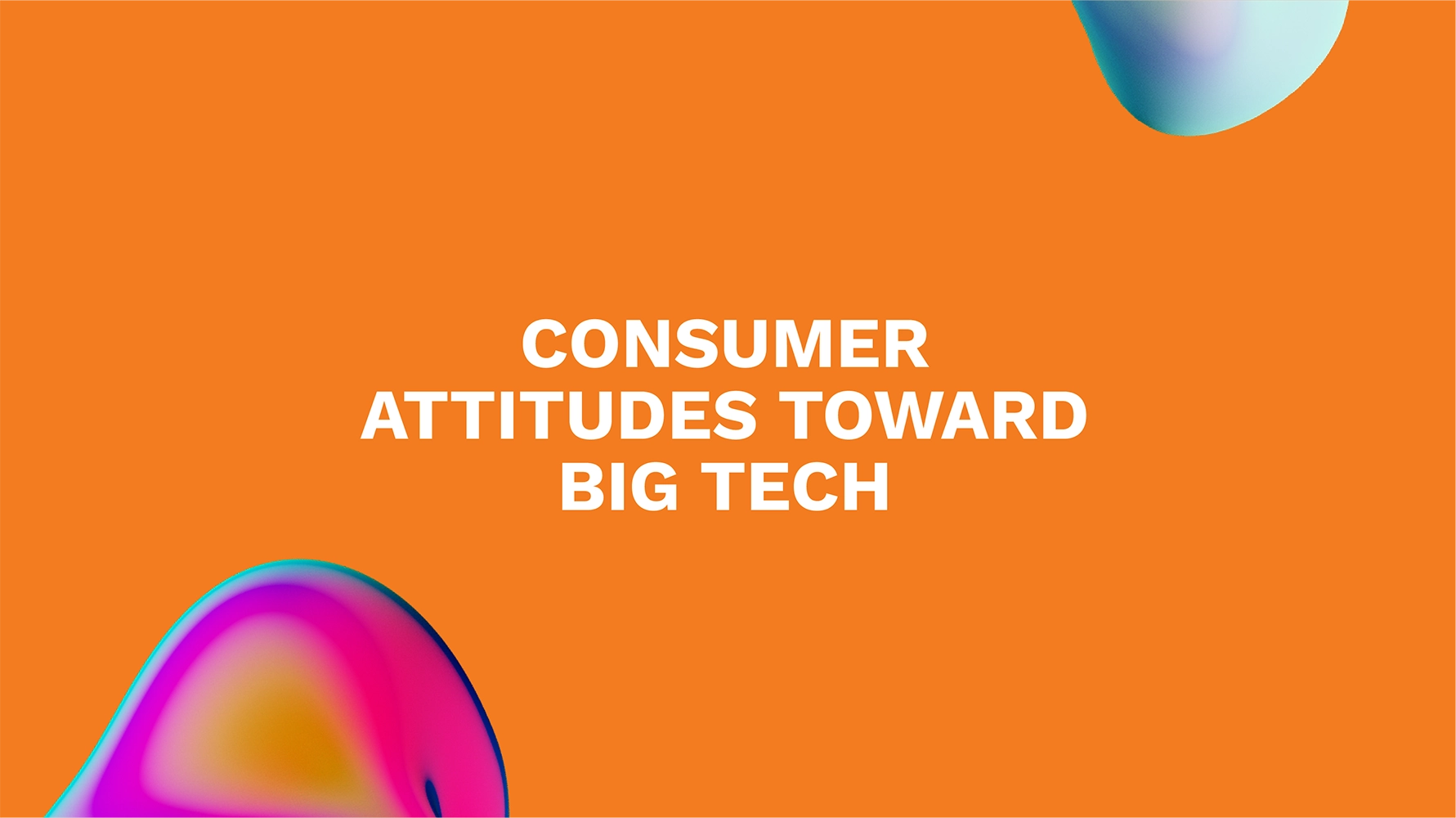 Consumer Attitudes Toward Big Tech