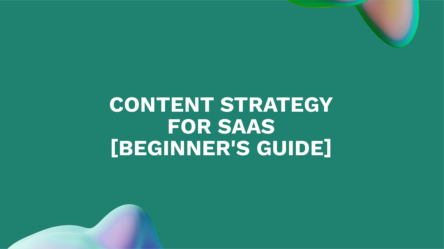 Content Strategy for SaaS [Beginner's Guide]