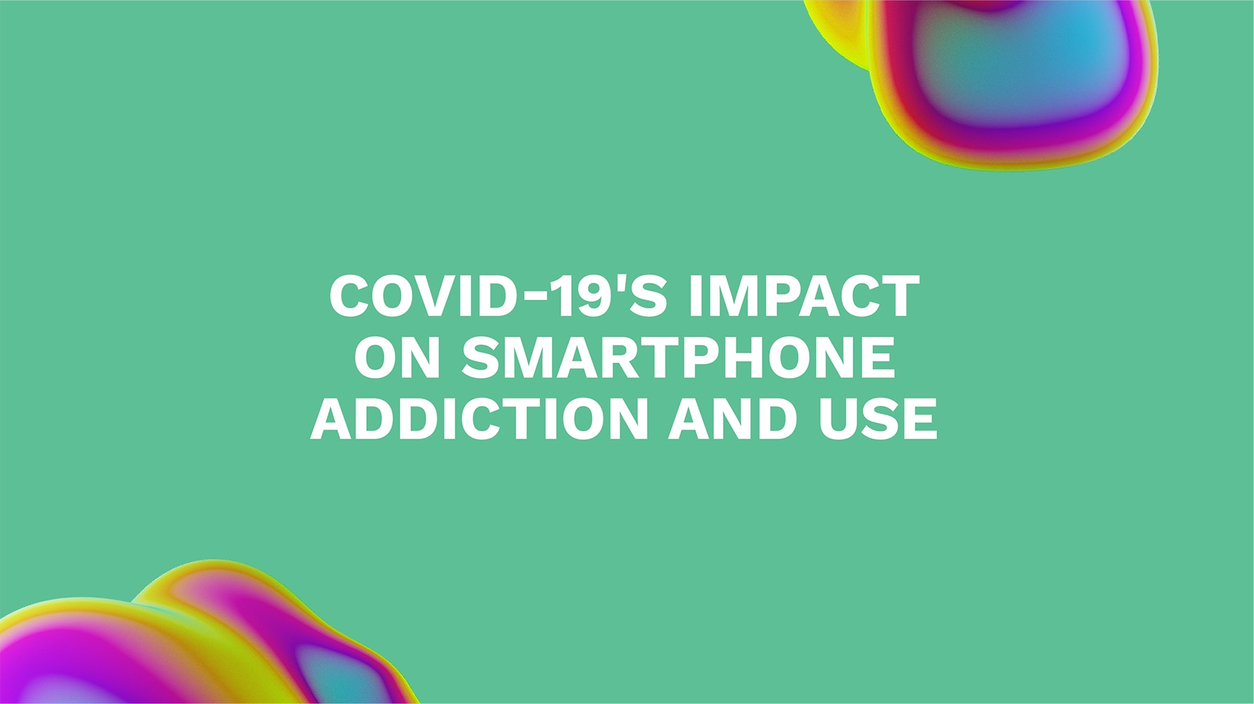 COVID-19's Impact on Smartphone Addiction and Use