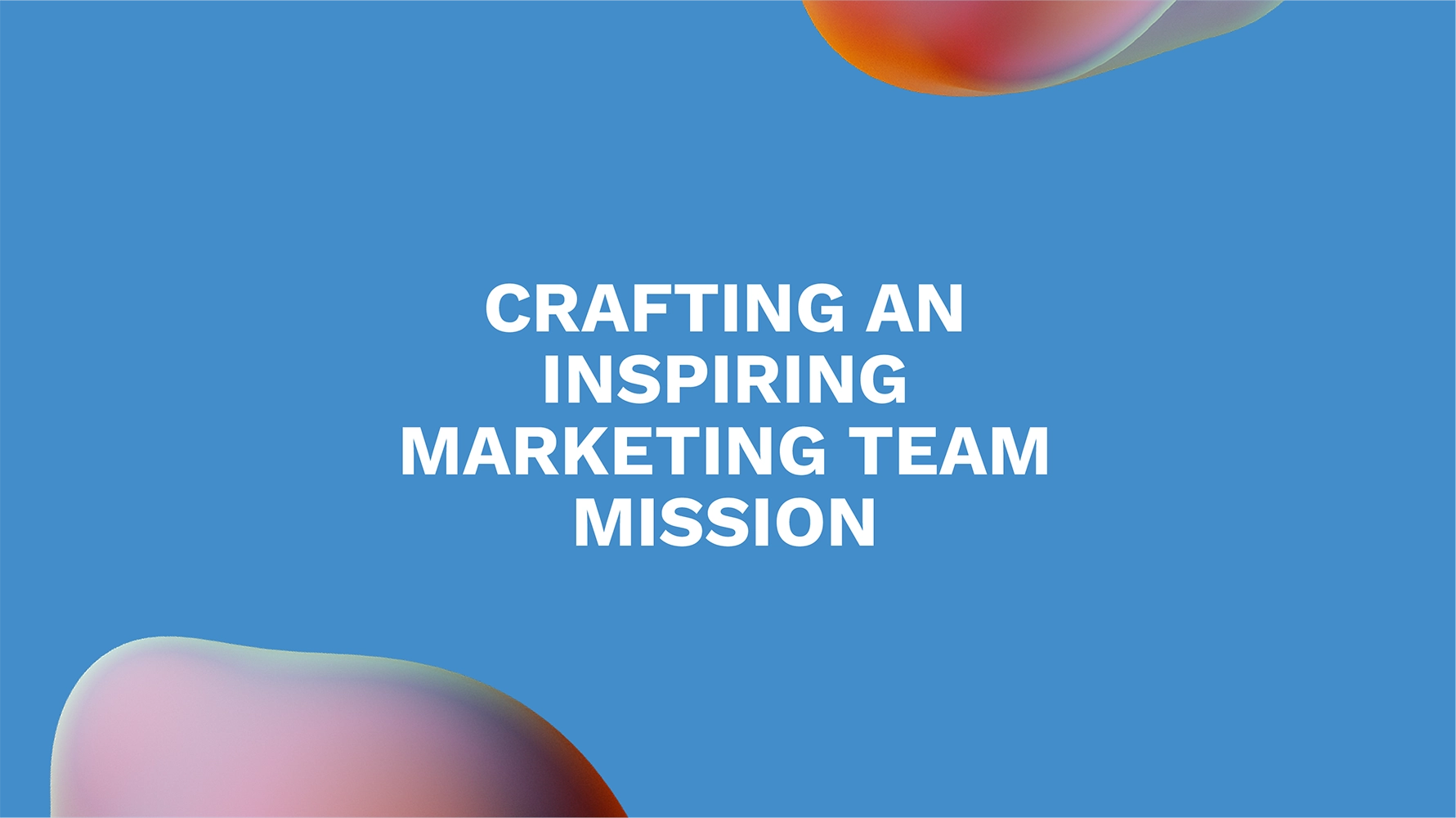 Crafting an Inspiring Marketing Team Mission