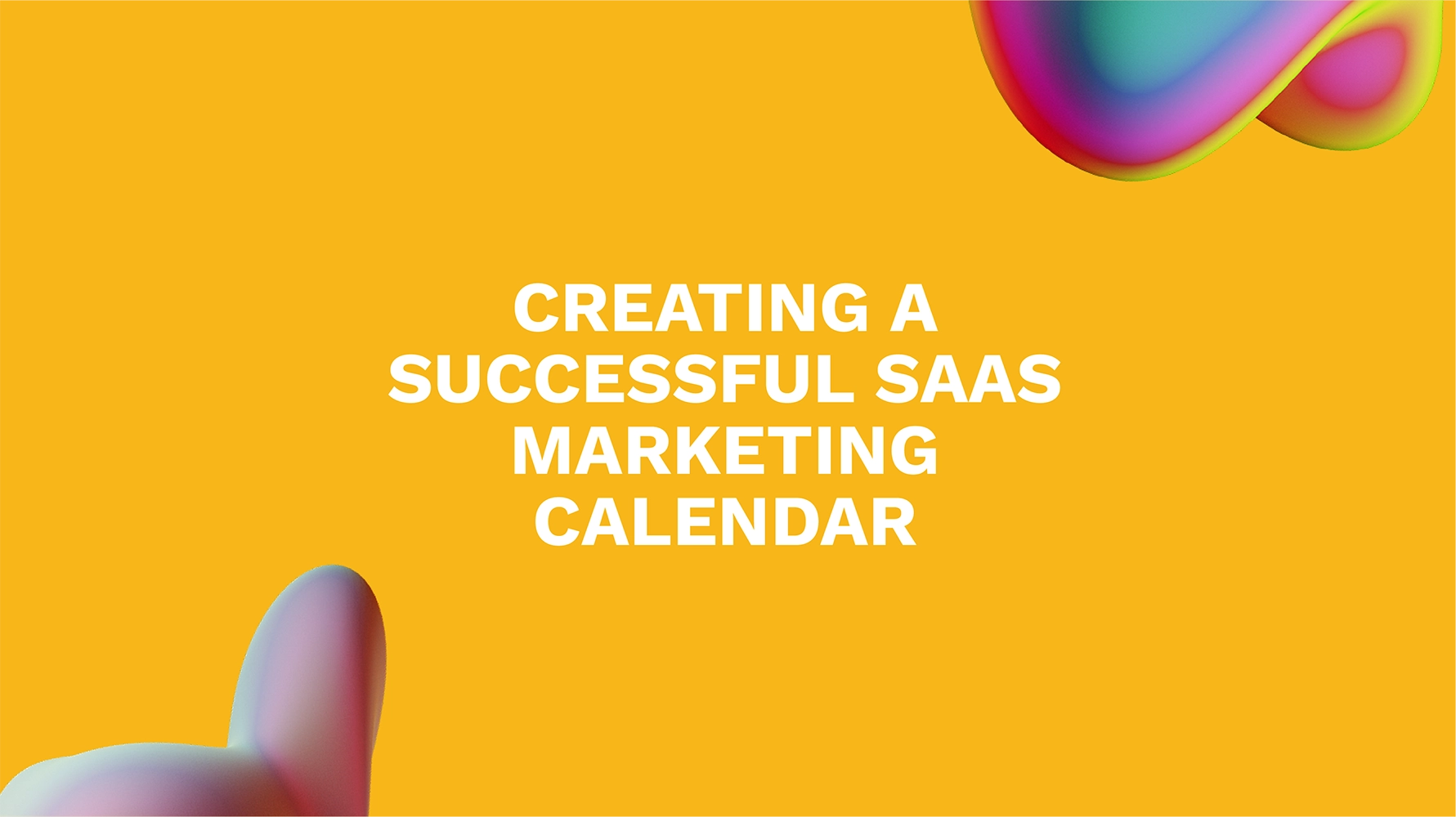 Creating a Successful SaaS Marketing Calendar