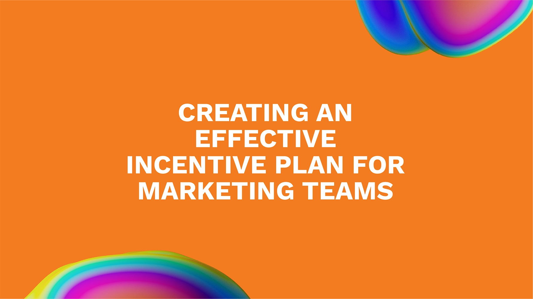 Creating an Effective Incentive Plan for Marketing Teams