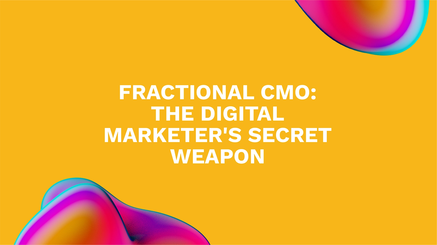 Fractional CMO: The Digital Marketer's Secret Weapon