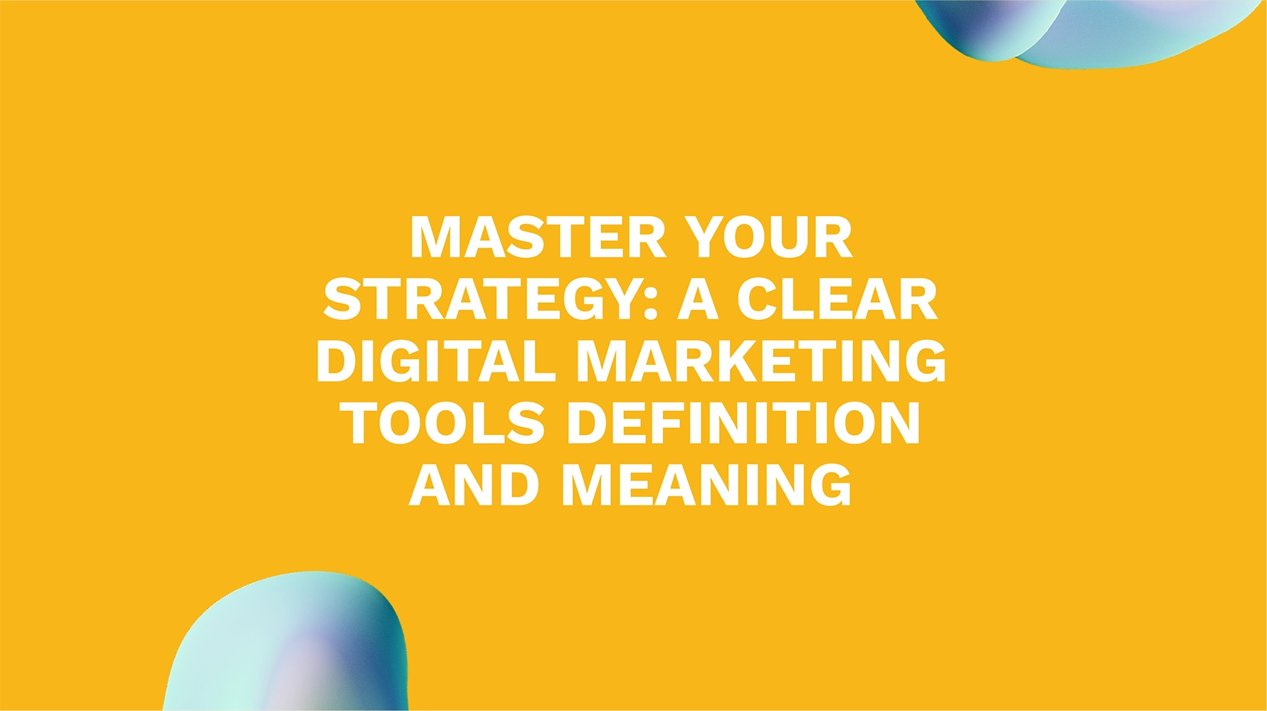 Master Your Strategy: A Clear Digital Marketing Tools Definition and Meaning