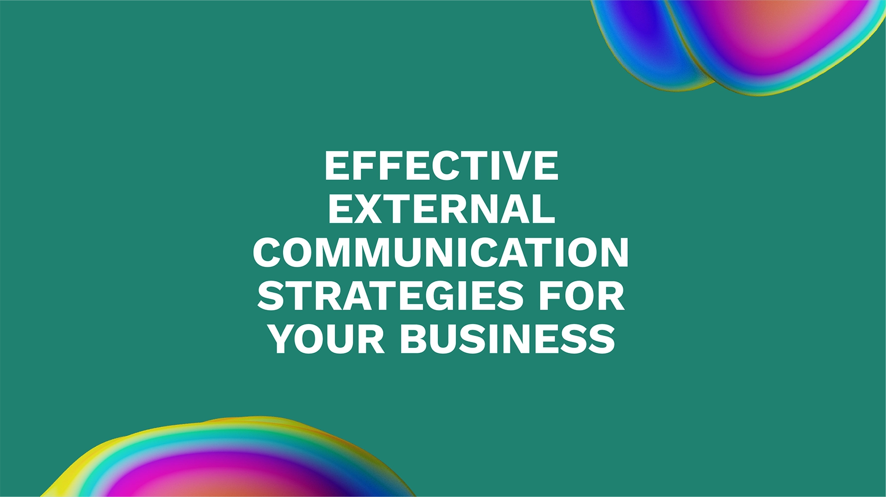 Effective External Communication Strategies for Your Business