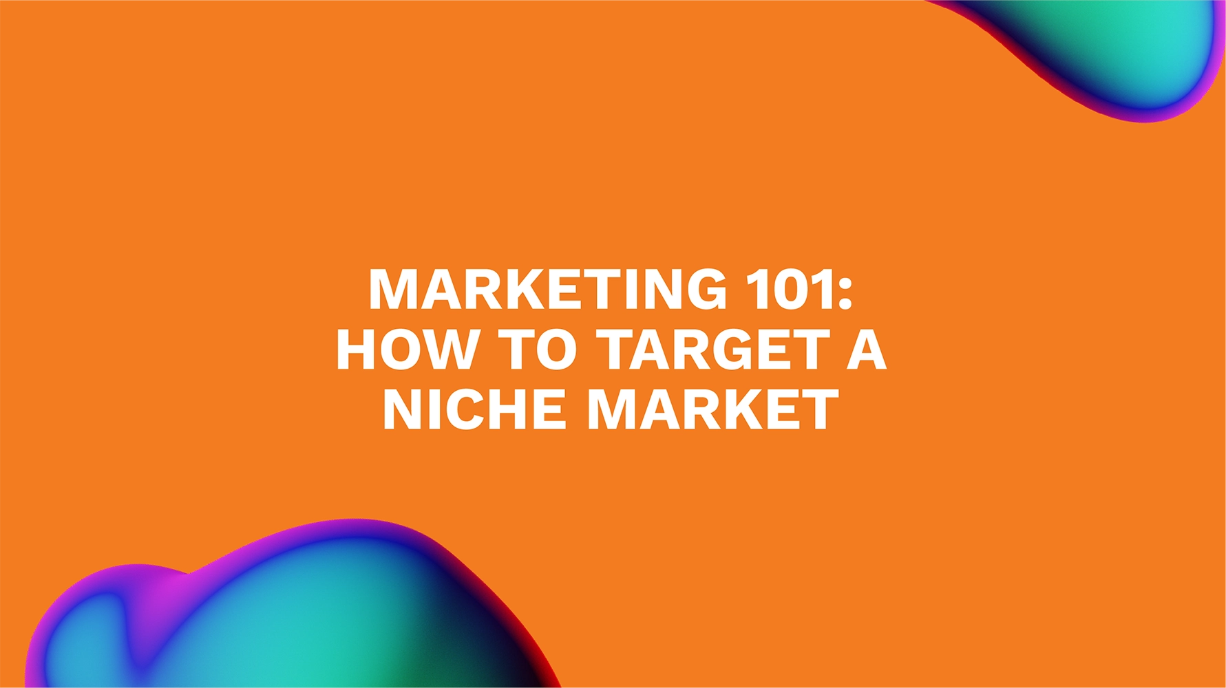 Marketing 101: How to Target a Niche Market