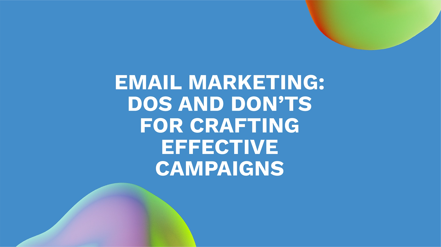 <strong>Email Marketing: Dos and Don’ts for Crafting Effective Campaigns</strong>