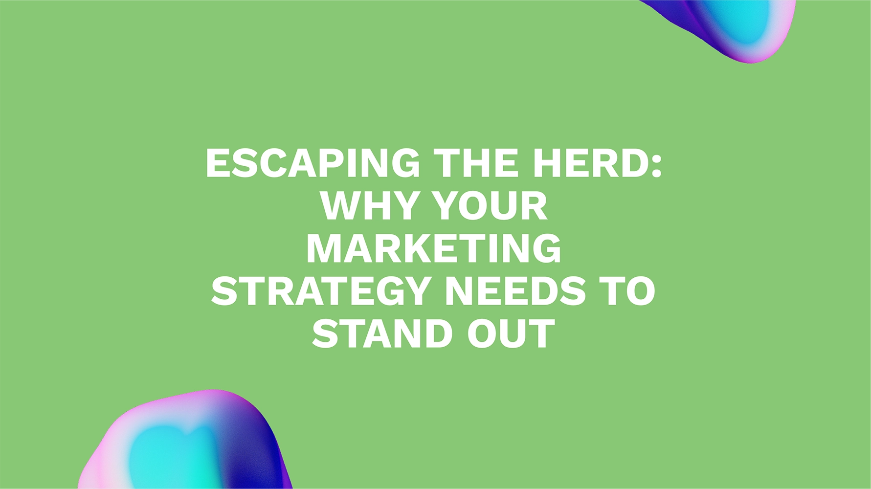 Escaping the Herd: Why Your Marketing Strategy Needs to Stand Out