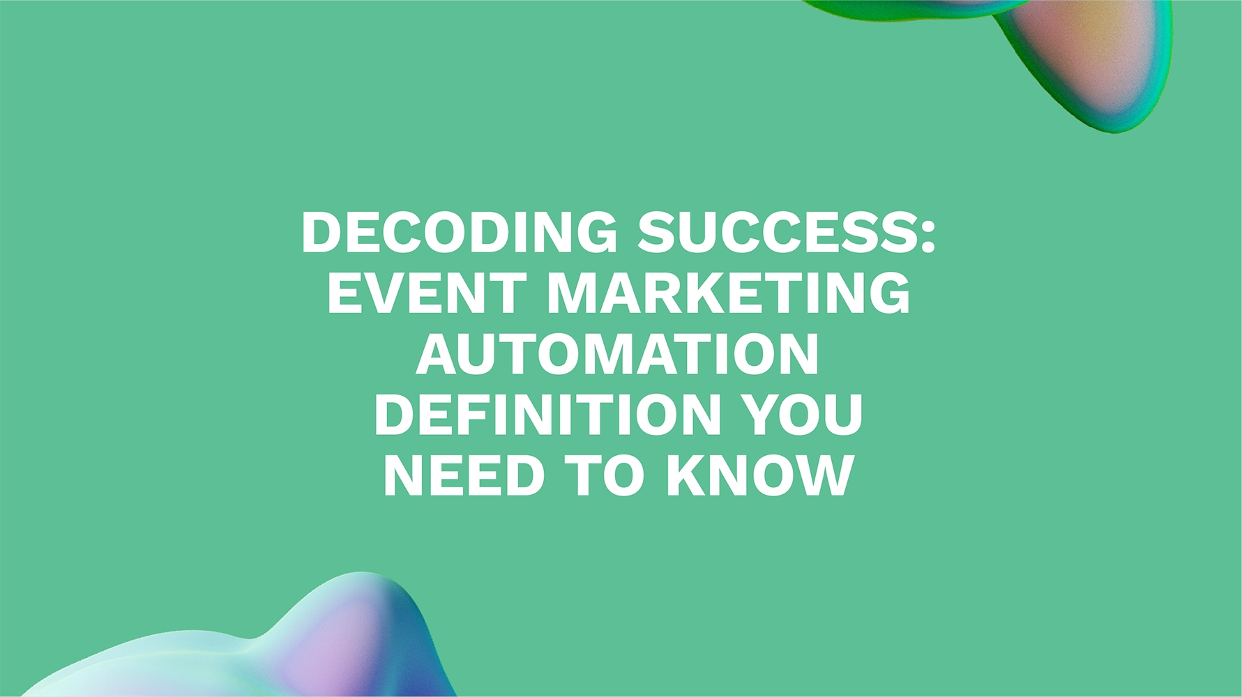 Decoding Success: Event Marketing Automation Definition You Need to Know