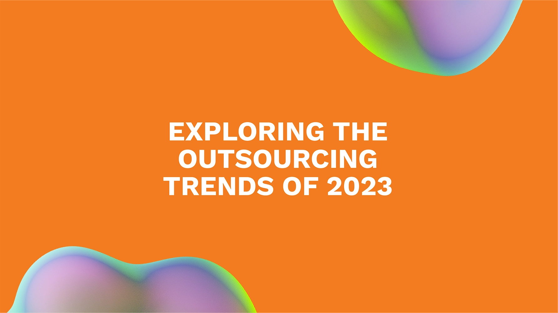 <strong>Exploring the Outsourcing Trends of 2023</strong>