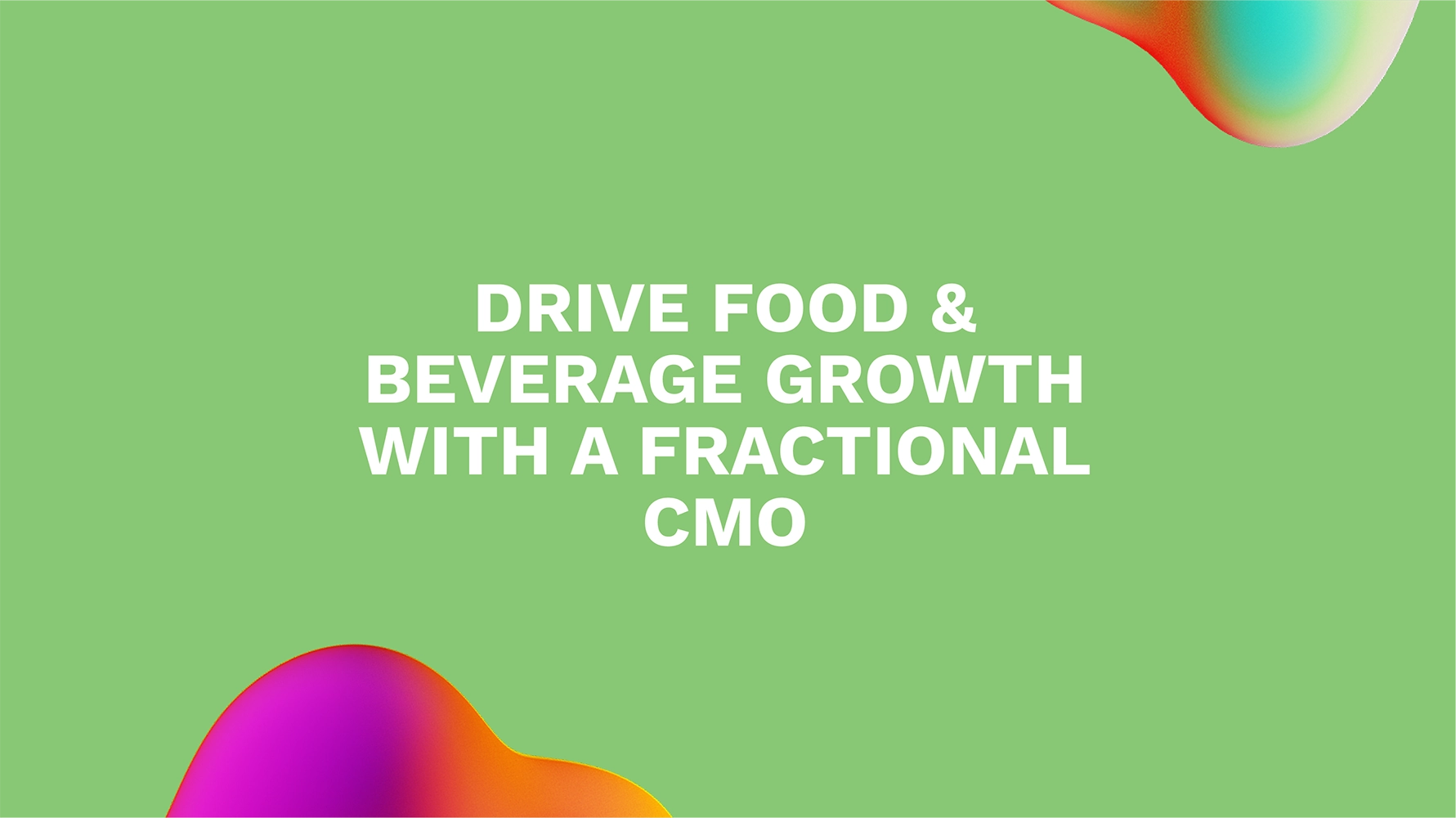 Drive Food & Beverage Growth with a Fractional CMO
