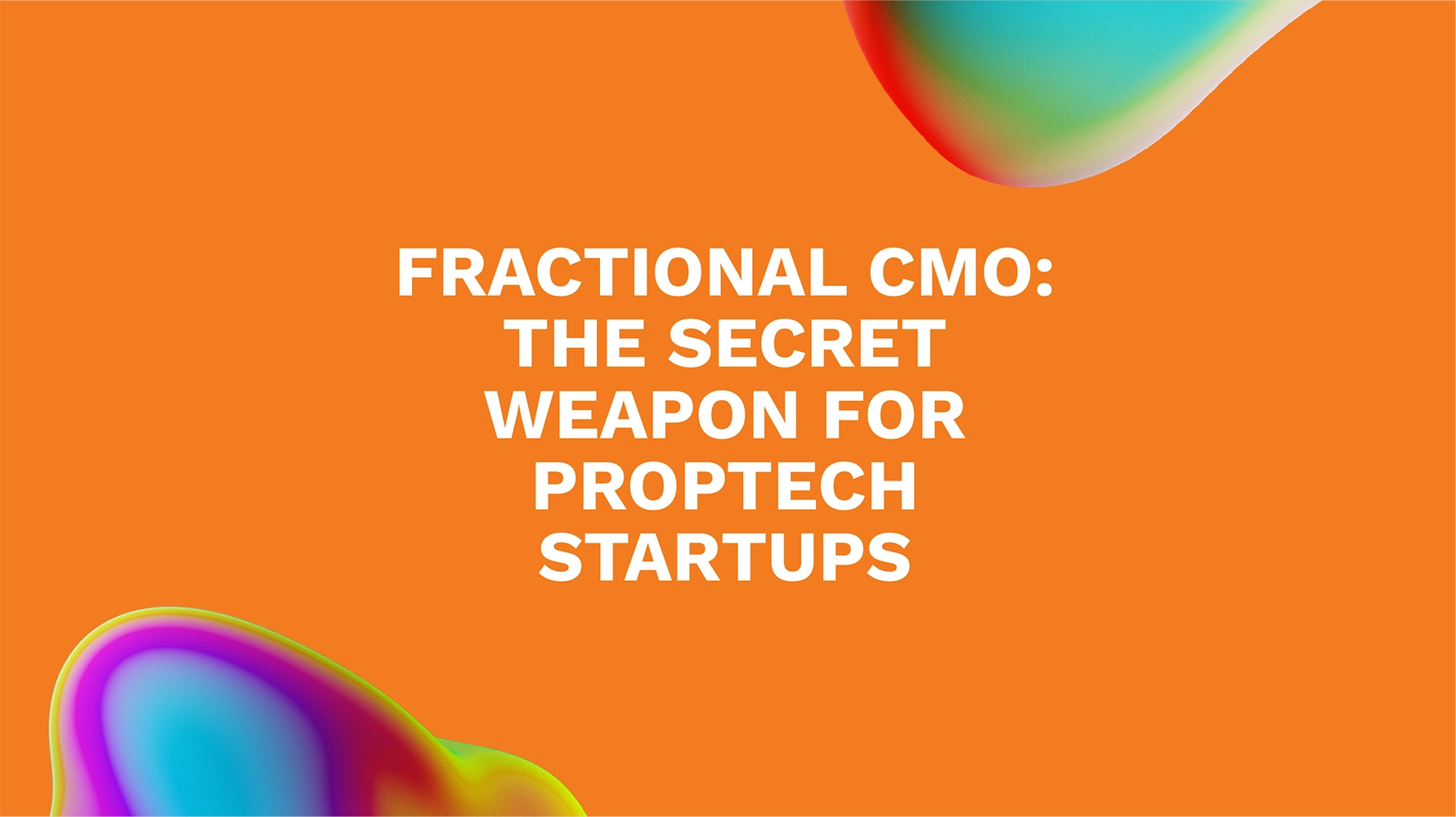Fractional CMO: The Secret Weapon for PropTech Startups