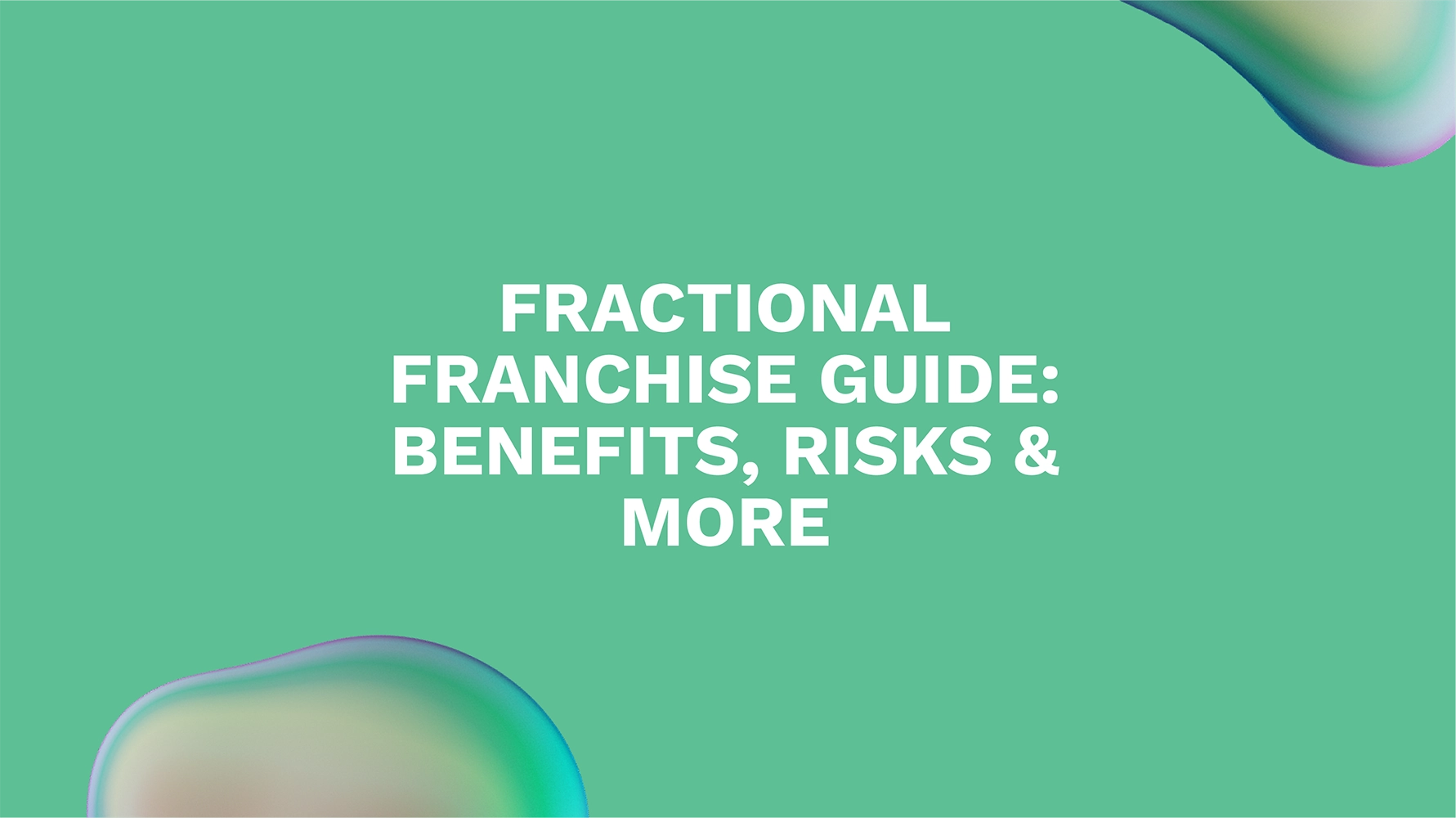 Fractional Franchise Guide: Benefits, Risks & More