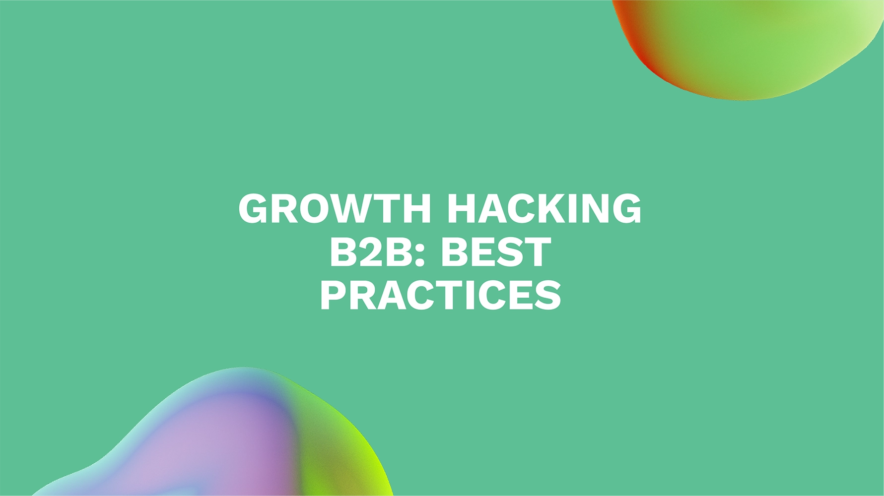 Growth Hacking B2B: Best Practices