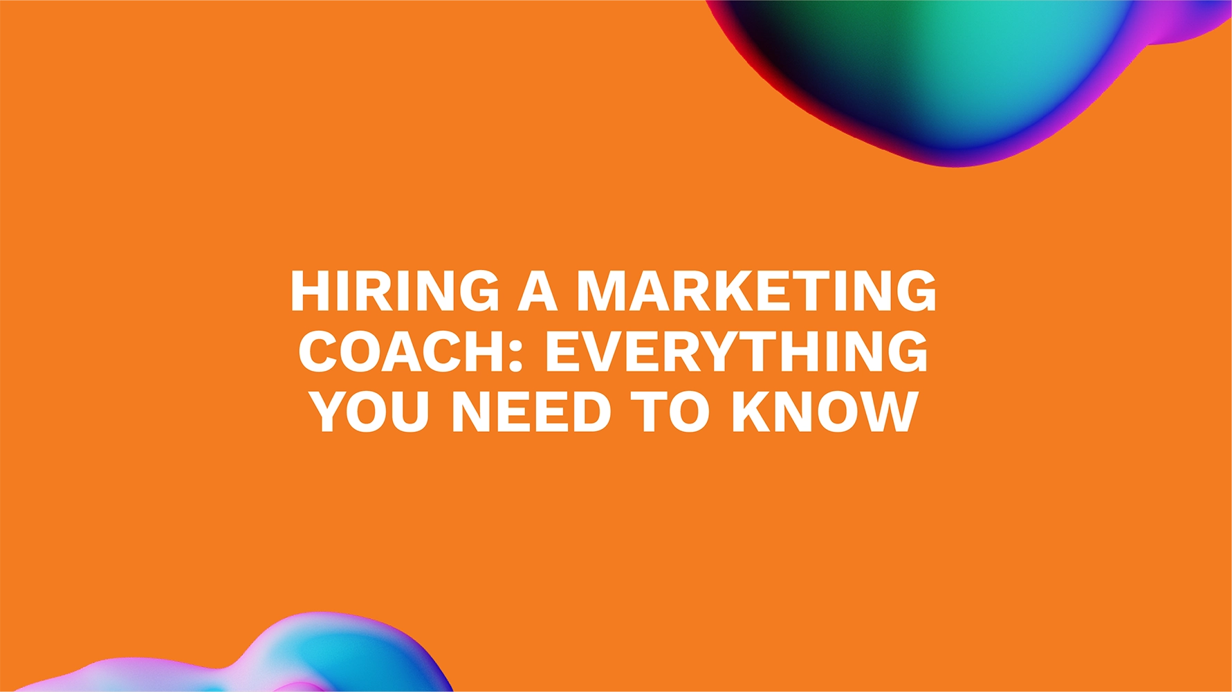 Hiring a Marketing Coach: Everything You Need to Know