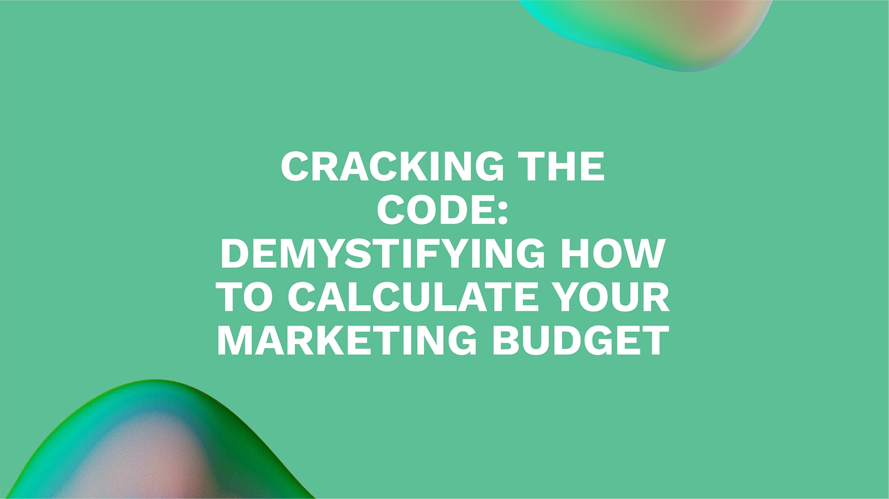 Cracking the Code: Demystifying How to Calculate Your Marketing Budget