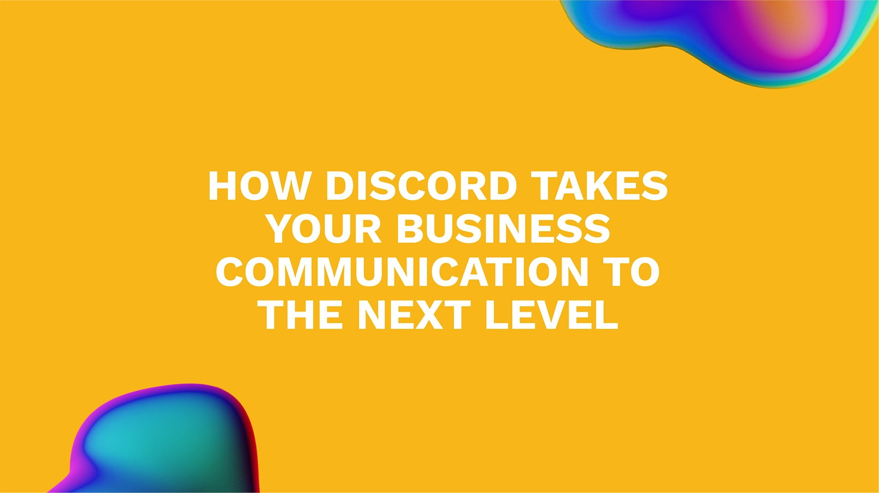 How Discord Takes Your Business Communication to the Next Level