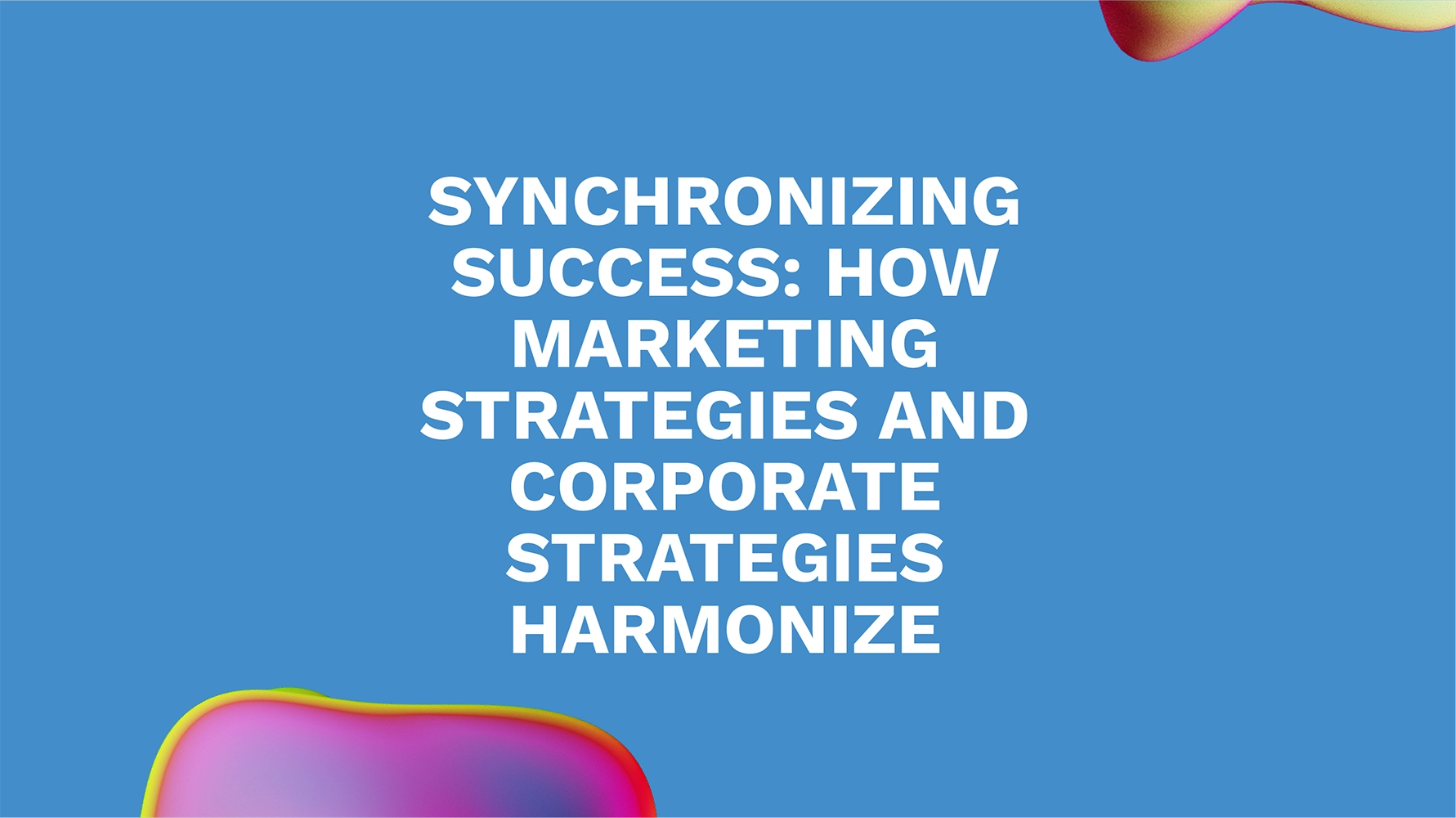 Synchronizing Success: How Marketing Strategies and Corporate Strategies Harmonize