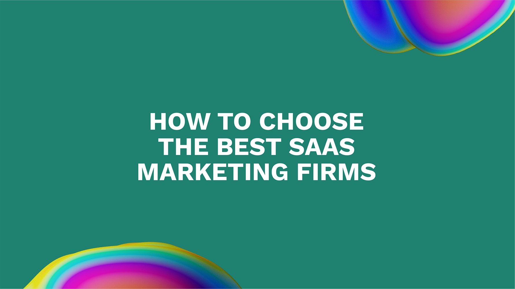 How to Choose the Best SaaS Marketing Firms