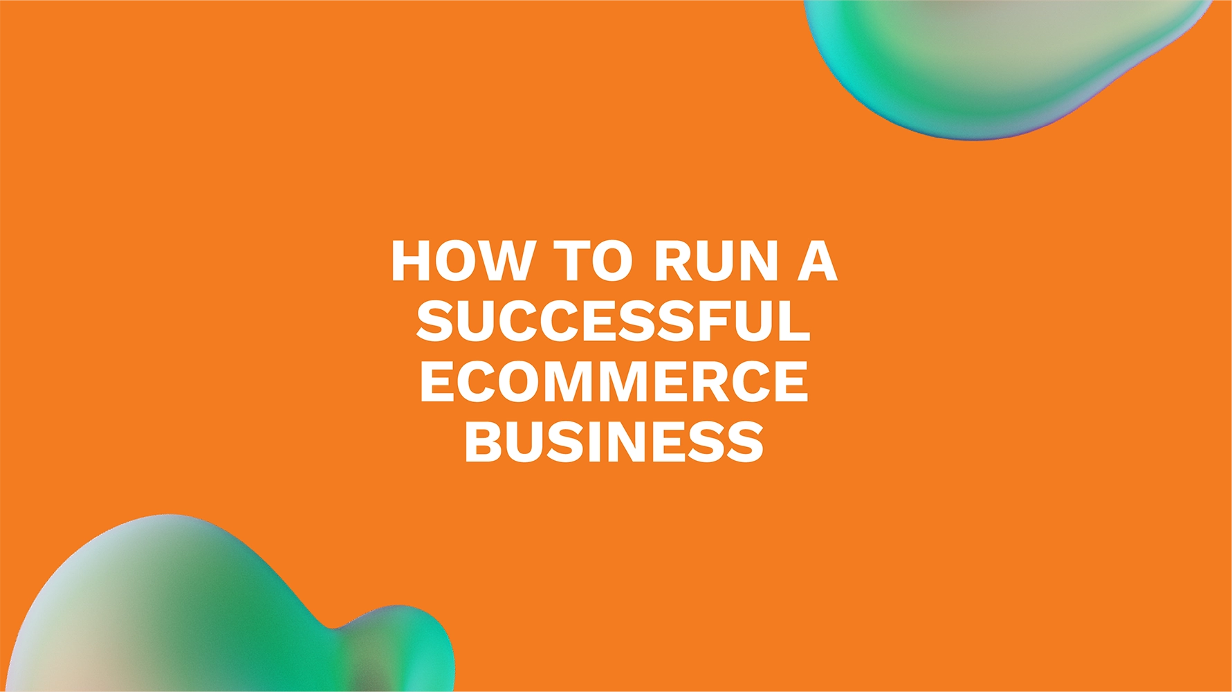 How to Run a Successful Ecommerce Business