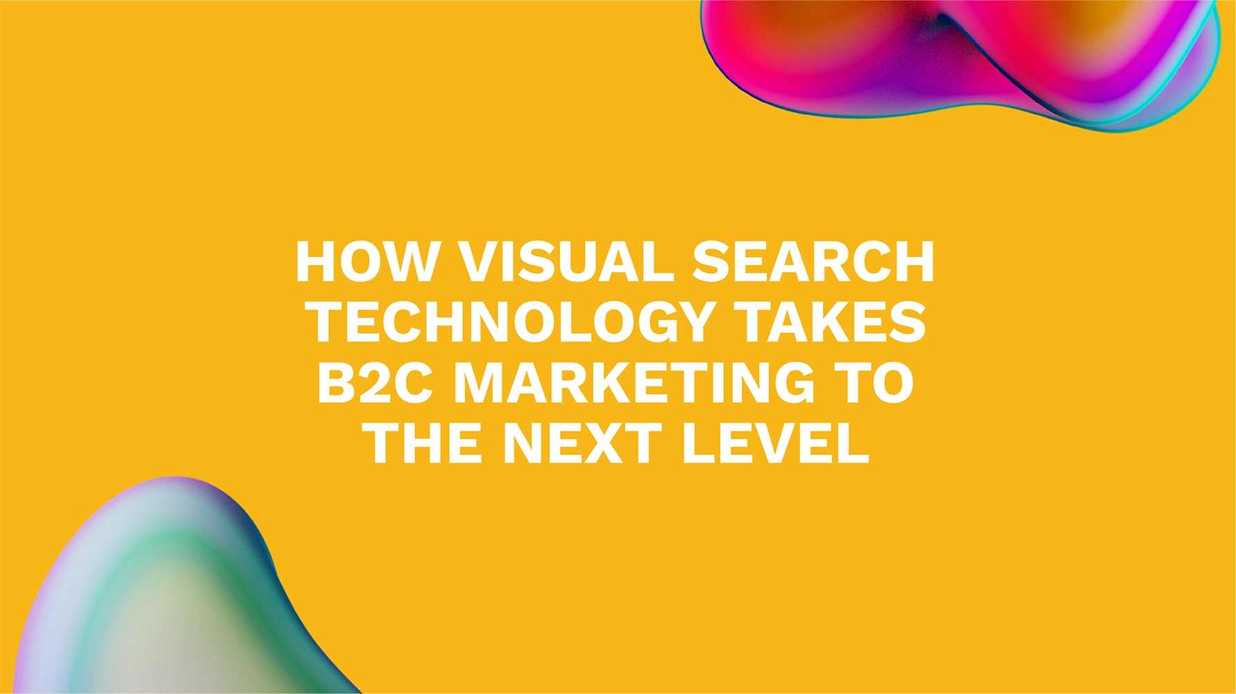 How Visual Search Technology Takes B2C Marketing to the Next Level