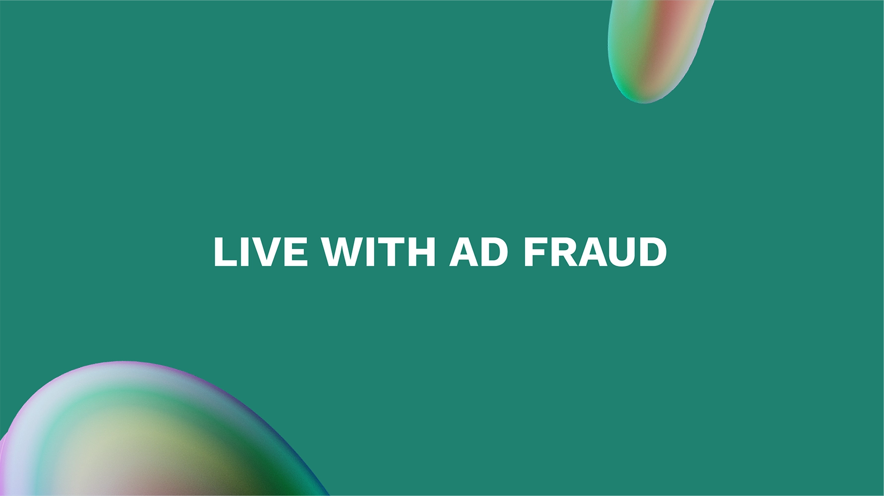 Live with Ad Fraud
