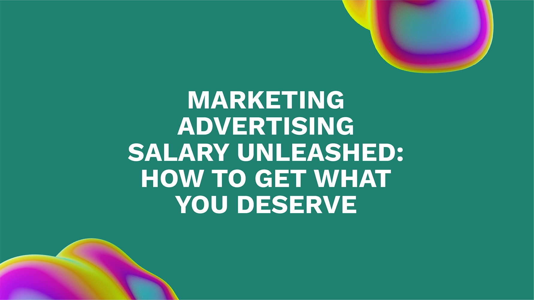 Marketing Advertising Salary Unleashed: How to Get What You Deserve