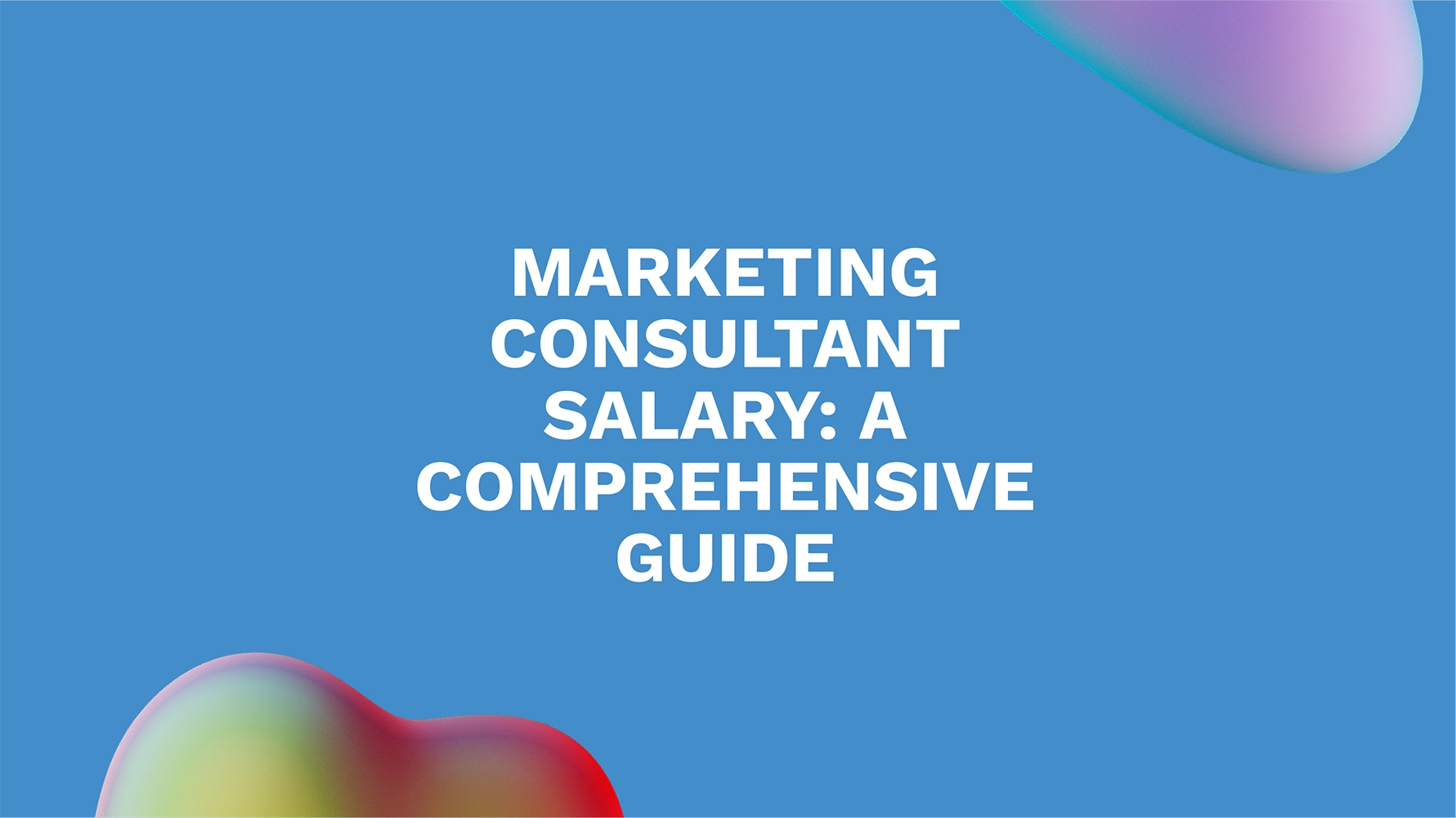 Marketing Consultant Salary: A Comprehensive Guide
