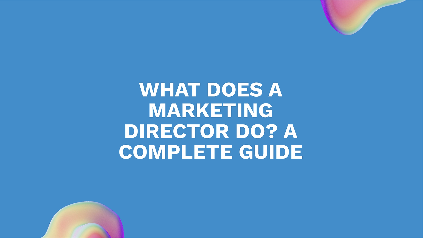What Does a Marketing Director Do? A Complete Guide