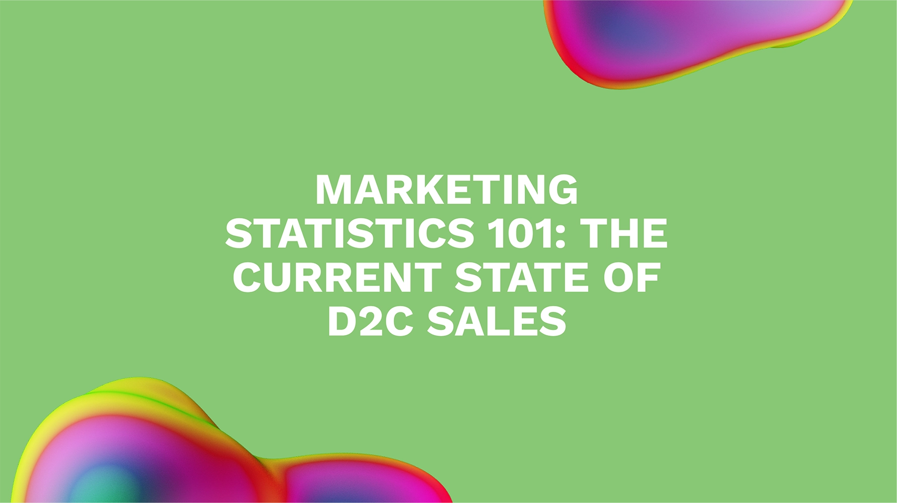 Marketing Statistics 101: The Current State of D2C Sales