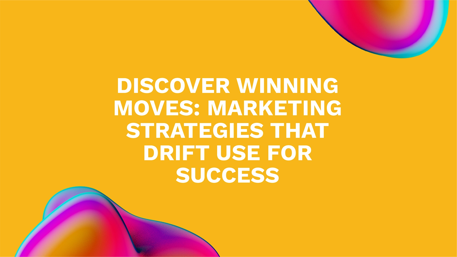 Discover Winning Moves: Marketing Strategies That Drift Use for Success