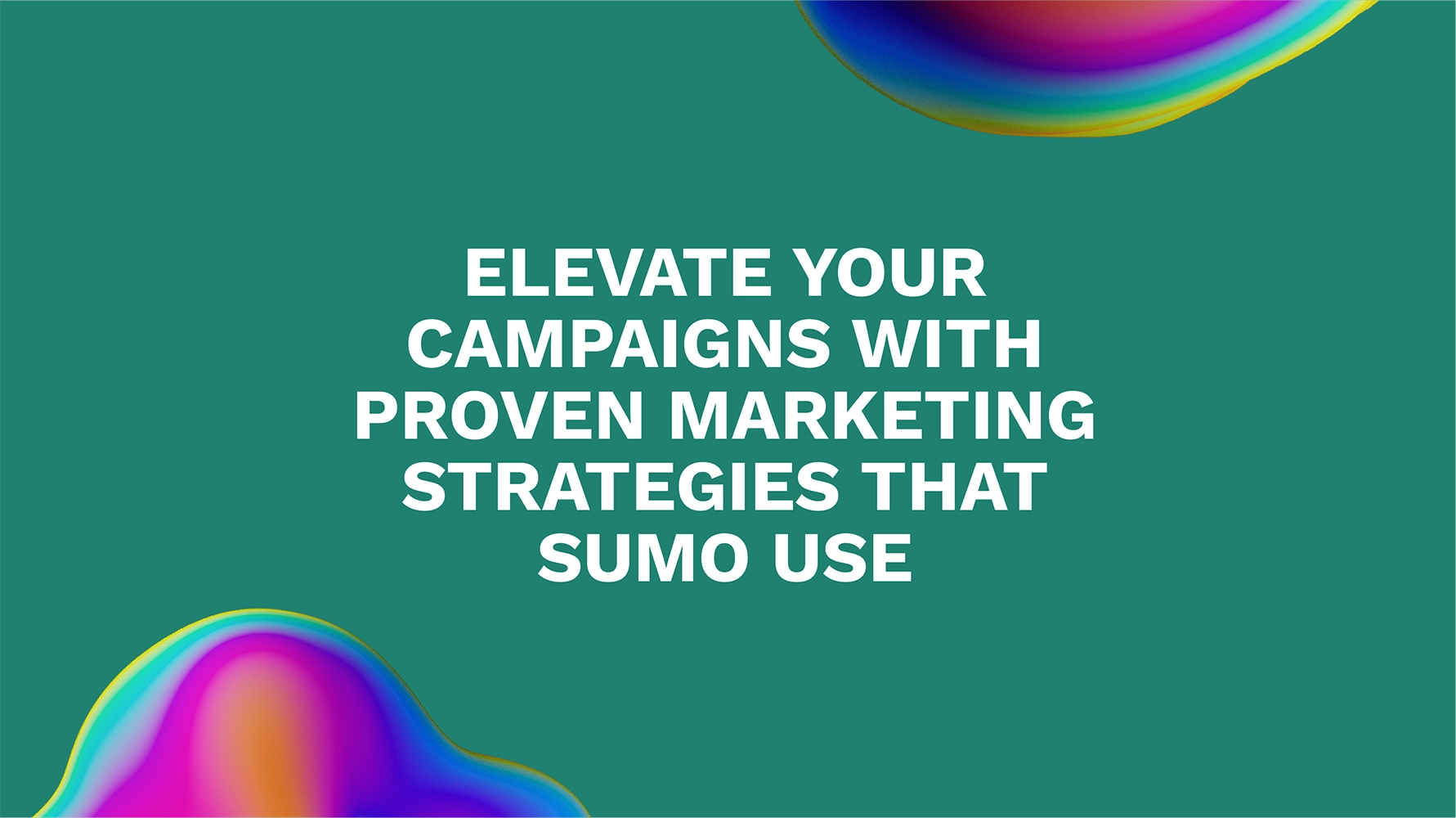 Elevate Your Campaigns with Proven Marketing Strategies That Sumo Use