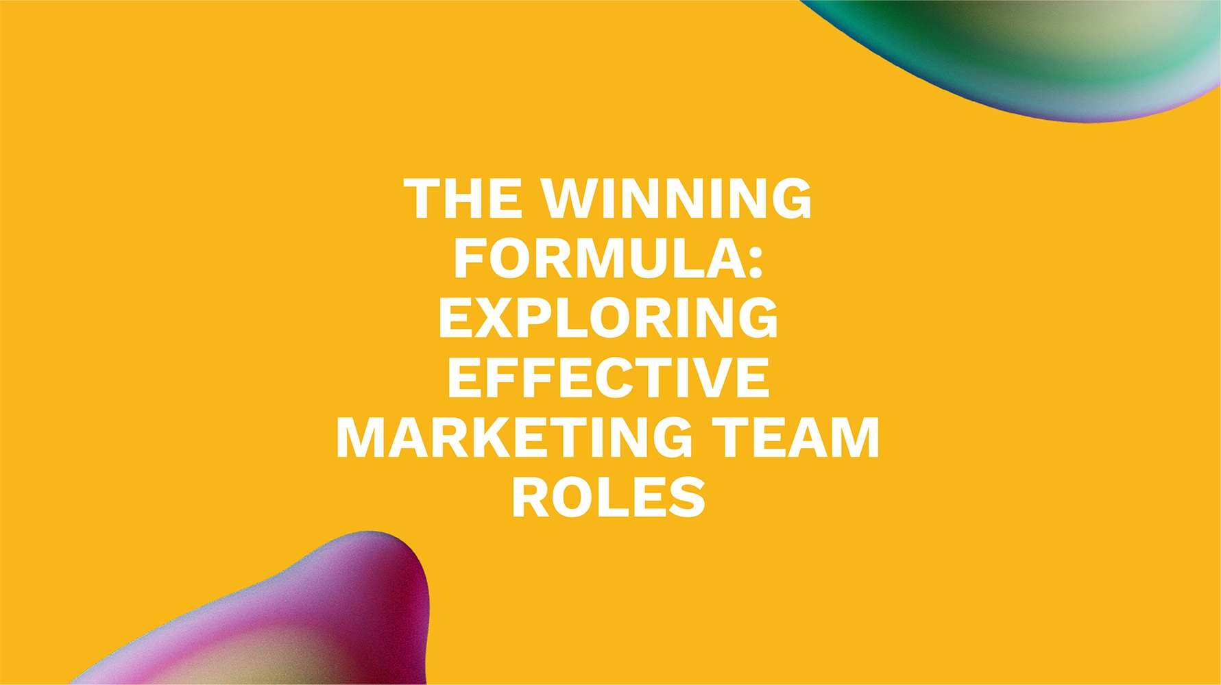 The Winning Formula: Exploring Effective Marketing Team Roles