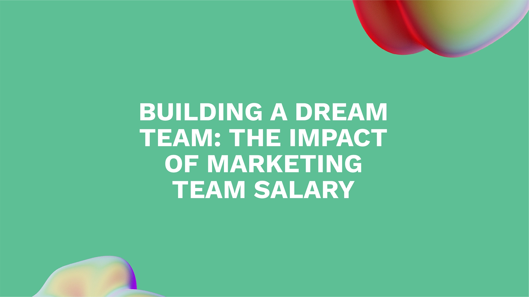 Building a Dream Team: The Impact of Marketing Team Salary